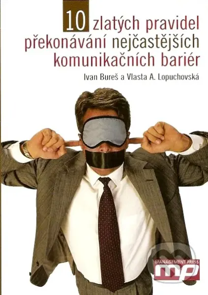 10 zlatých pravidel překonávání nejčastějších komunikačních bariér - kniha z kategorie Etiketa