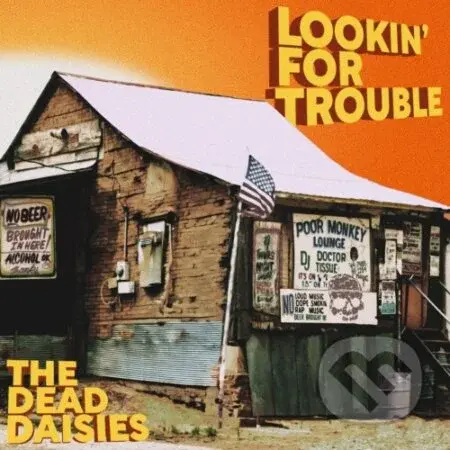 The Dead Daisies: Lookin´ For Trouble - Dead Daisies