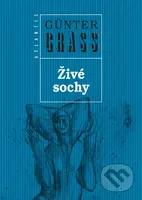 Živé sochy (Legenda) - Günter Grass - kniha z kategorie Společenská beletrie