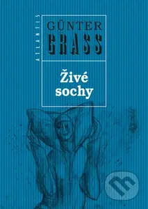 Živé sochy (Legenda) - Günter Grass - kniha z kategorie Společenská beletrie