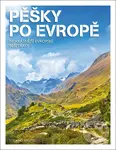 Pěšky po Evropě (Nejkrásnější evropské pěší trasy) - kniha z kategorie Průvodci Evropou