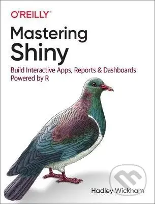 Mastering Shiny : Build Interactives, Reports, and Dashboards Powered by R