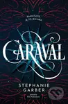 Caraval (Pamatujte, je to jenom hra) - Stephanie Garber