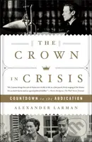 The Crown in Crisis (Countdown to the Abdication) - Alexander Larman - kniha z kategorie Životopisy, reportáže a myšlenky