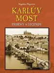 Karlův most (Příběhy a legendy) - Magdalena Wagnerová - kniha z kategorie Historie