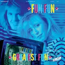 Fun Fun: Greatest Fun LP - Fun Fun,Fun Fun: Greatest Fun LP - Fun Fun