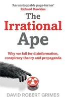 The Irrational Ape - David Robert Grimes