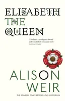 Elizabeth, the Queen - Alison Weirová