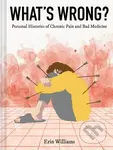 What's Wrong? (Personal Histories of Chronic Pain and Bad Medicine) - kniha z kategorie Komiksy
