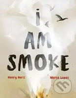 I Am Smoke - Henry Herz - kniha z kategorie Pro děti