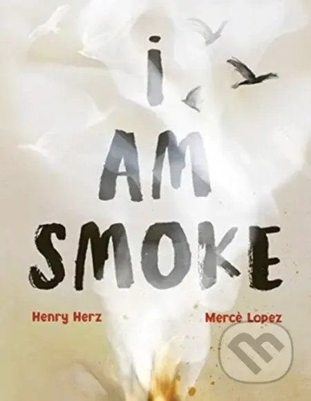 I Am Smoke - Henry Herz - kniha z kategorie Pro děti
