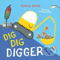 Dig, Dig, Digger (A little digger with big dreams) - kniha z kategorie Pro děti