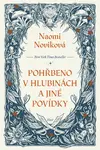 Pohřbeno v hlubinách a jiné povídky - Naomi Noviková