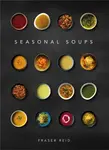 Seasonal Soups - Fraser Reid