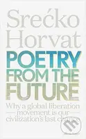 Poetry from the Future (Why a Global Liberation Movement Is Our Civilisation's Last Chance) - kniha z kategorie Humanitní a společenské vědy