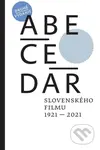 Abecedár slovenského filmu 1921 – 2021 - Martin Kaňuch (editor) - kniha z kategorie Film