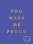 You Make Me Proud (Inspirational Quotes and Motivational Sayings to Celebrate Success and Perseverance) - kniha z kategorie Psychologie