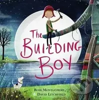 The Building Boy - Montgomery Ross, David Litchfield - kniha z kategorie Beletrie pro děti