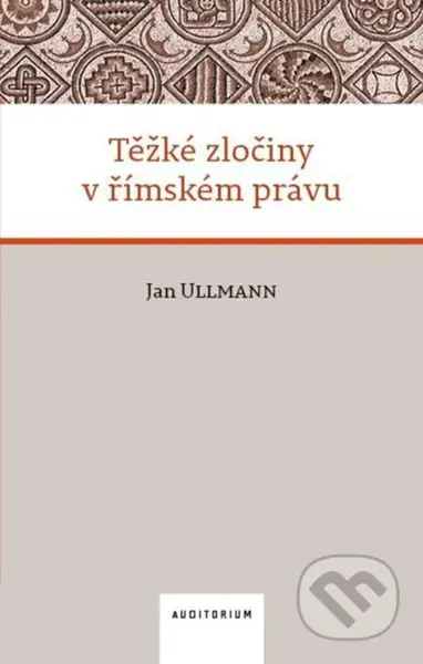Těžké zločiny v římském právu - Jan Ullmann - kniha z kategorie Právo