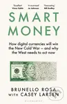 Smart Money (How Digital Currencies Will Shape the New World Order) - Brunello Rosa