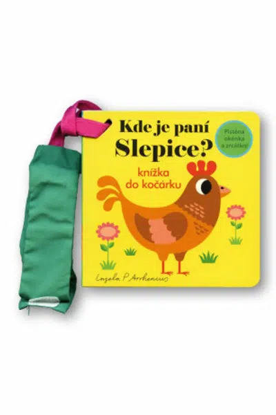 Kde je paní Slepice? Knížka do kočárku  Ingela P Arrhenius - Ingela P. Arrhenius