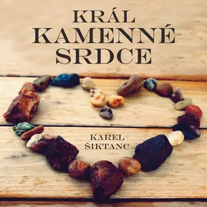 Král Kamenné srdce - Karel Šiktanc - audiokniha