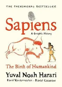 Sapiens A Graphic History, Volume 1 - Yuval Noah Harari, David Vandermeulen