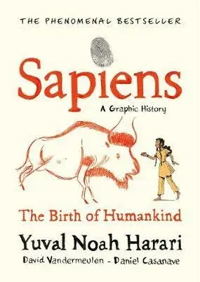 Sapiens A Graphic History, Volume 1 - Yuval Noah Harari, David Vandermeulen