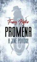 Proměna a jiné povídky - Franz Kafka