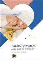 Bazální stimulace podle prof. Dr. Fröhlicha® - Miloň Potměšil, Karolína Maloň - Friedlová, ?ubica Kovačiková
