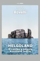 Helgoland O vzniku a smyslu kvantové teorie