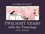 Twilight Years with the Totterings - Annie Tempest