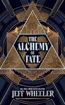 The Alchemy of Fate - Jeff Wheeler