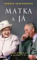 Matka a já: Příběh Karla III. a Alžběty II. (Defekt) - Ingrid Sewardová