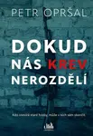 Dokud nás krev nerozdělí - Petr Opršal - e-kniha