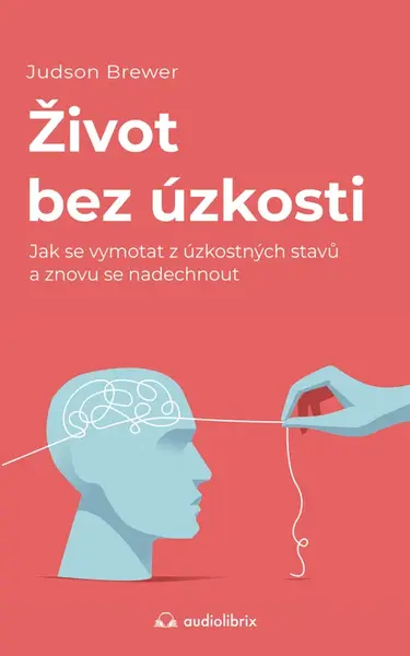 Život bez úzkosti - Judson Brewer