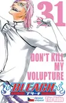 Bleach 31 - Don't Kill My Volupture - Tite Kubo