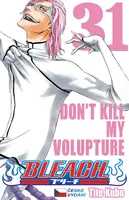 Bleach 31 - Don't Kill My Volupture - Tite Kubo