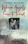 Where Angels Fear to Tread - Sally Becker