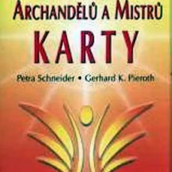Léčení andělů, archandělů a mistrů - Karty - Petra Schneider, Gerhard K. Pieroth