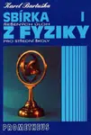 Sbírka řešených úloh z fyziky pro střední školy I - Mechanika - Karel Bartuška