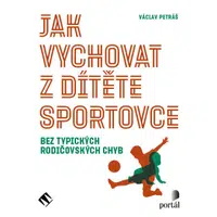 Jak vychovat z dítěte sportovce - Václav Petráš - audiokniha