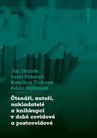 Čtenáři, autoři, nakladatelé a knihkupci v době covidové a postcovidové - Jan Halada, Irena Prázová, Kateřina Turková, Adéla Fejfarová