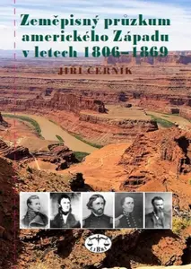 Zeměpisný průzkum amerického Západu v letech 1806-1869 - Jiří Černík