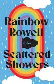 Scattered Showers - Rainbow Rowellová