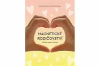 Magnetické rodičovství - Dominika Boček, Martina W. Opava
