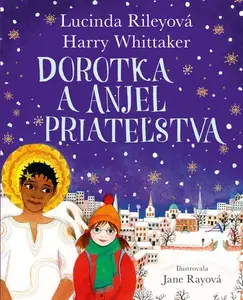 Dorotka a anjel priateľstva - Lucinda Rileyová, Harry Whittaker