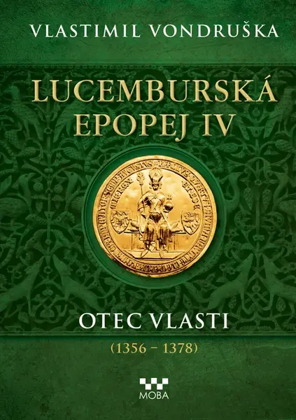 Lucemburská epopej IV - Otec vlasti (1356-1378)  - Vlastimil Vondruška