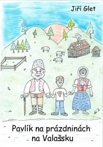 Pavlík na prázdninách na Valašsku - Jiří Glet