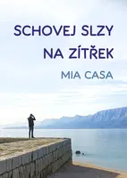 Schovej slzy na zítřek - Mia Casa